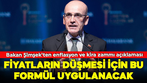 Bakan Şimşek'ten enflasyon ve kira zammı açıklaması! Fiyatların düşmesi için bu formül uygulanacak
