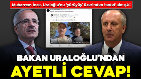 Muharrem İnce, Uraloğlu’nu ‘yürüyüş’ üzerinden hedef almıştı! Bakan Uraloğlu’ndan ayetli cevap!
