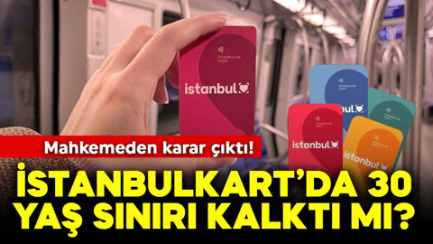 Mahkemeden karar çıktı! İstanbulkart'da 30 yaş sınırı kalktı mı?
