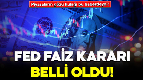 Piyasaların gözü kulağı bu haberdeydi! Fed faiz kararı belli oldu