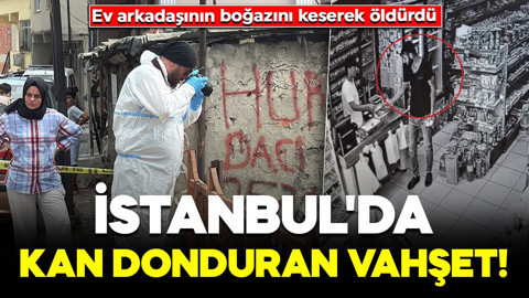İstanbul'da kan donduran vahşet! Ev arkadaşının boğazını keserek öldürdü: Şüpheli kamerada