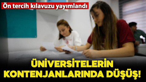 Ön tercih kılavuzu yayımlandı: Üniversite kontenjanlarında düşüş gözlendi!