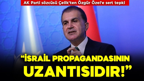 AK Parti sözcüsü Çelik'ten Özgür Özel'e sert tepki: İsrail propagandasının uzantısıdır!