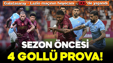 Galatasaray - Lazio maçının heyecanı tv100'de yaşandı! Sezon öncesi 4 gollü prova!
