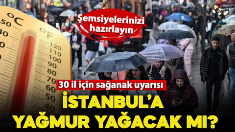 Meteoroloji'den 30 il için sağanak uyarısı! Dikkat: Şemsiyelerinizi hazırlayın