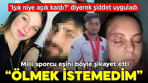 Milli sporcu, eşine kabusu yaşattı! Işık neden açık kaldı?' diyerek dövüyordu!