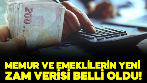 Memur ve emeklilerin yeni zam verisi belli oldu