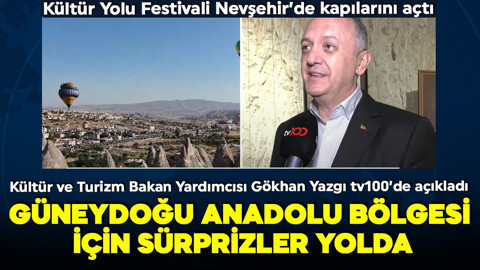 Kültür Yolu Festivali Nevşehir’de kapılarını açtı! Bakan Yardımcısı Gökhan Yazgı tv100'de açıkladı: Güneydoğu Anadolu Bölgesi için sürprizler yolda!
