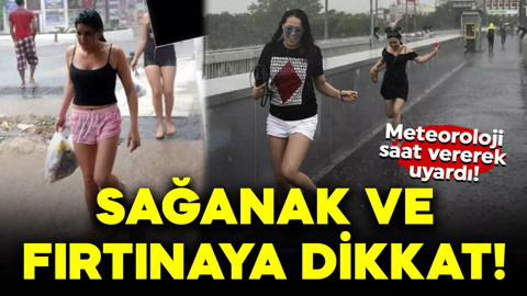 Meteoroloji saat vererek uyardı! Sağanak ve fırtınaya dikkat