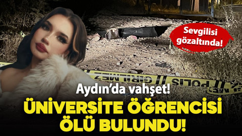 Aydın'da vahşet! Üniversite öğrencisi genç kız orman yolunda ölü bulundu