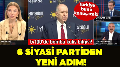 Türkiye bunu konuşacak! tv100’de bomba kulis bilgisi! 6 siyasi partiden yeni adım