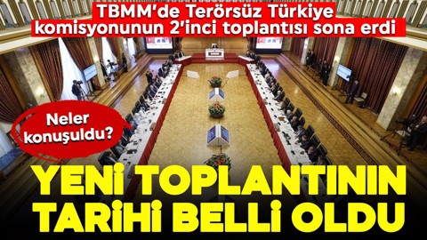 TBMM'de Terörsüz Türkiye komisyonunda 2'inci toplantı sona erdi: Yeni toplantının tarihi belli oldu