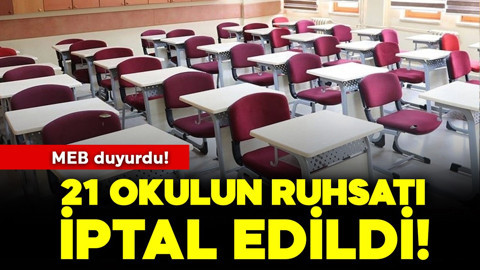 MEB duyurdu! 21 okulun ruhsatı iptal edildi