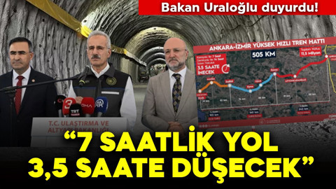 Bakan Uraloğlu: 7 saatlik yol 3,5 saate düşecek