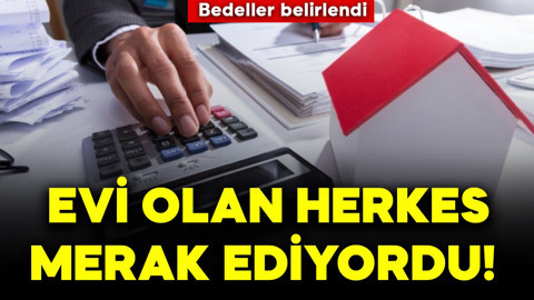 Evi olan herkes merak ediyordu! Bedeller belirlendi