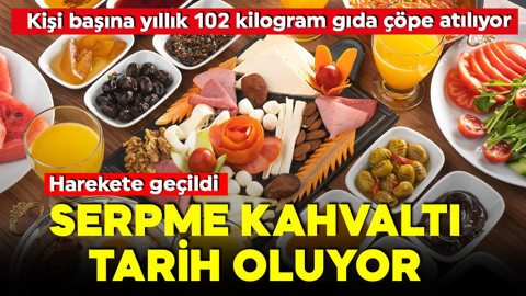 Kişi başına yıllık 102 kilogram gıda çöpe atılıyor! Harekete geçiliyor! Serpme kahvaltı ile gelen israf önlenecek