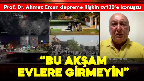 Prof. Dr. Ahmet Ercan Balıkesir depremine ilişkin tv100'e konuştu: "Bu akşam evlere girmeyin"