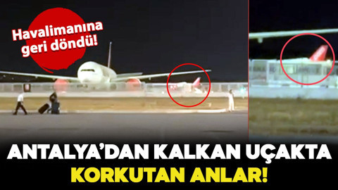 Antalya'dan kalkan uçakta korkutan anlar! Havalimanı'na geri döndü