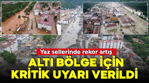 Türkiye'de altı nokta için uyarı! Kararsız hava felaketi getirebilir! Yaz sellerinde rekor artış!