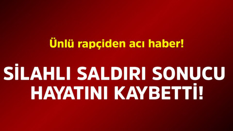 Ünlü rapçiden acı haber! Silahlı saldırı sonucu hayatını kaybetti