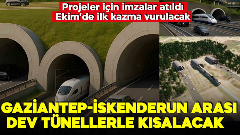Gaziantep-İskenderun arası dev tünellerle kısalacak! Projeler için imzalar atıldı! Ekim’de ilk kazma vurulacak