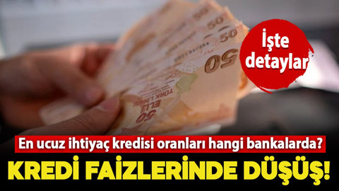 İhtiyaç kredisi faizleri düşüyor! En ucuz ihtiyaç kredisi oranları hangi bankalarda? İşte detaylar