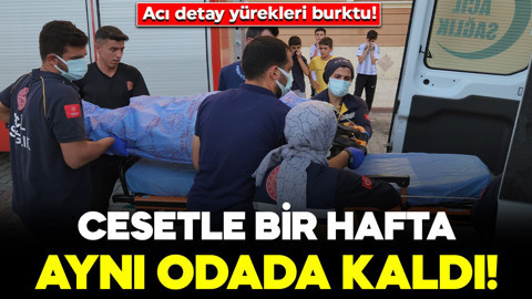Cesetle bir hafta aynı odada kaldı! Acı detay yürekleri burktu!