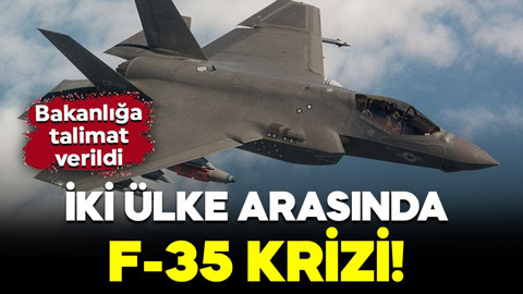 İki ülke arasında F-35 krizi: Bakanlığa talimat verildi