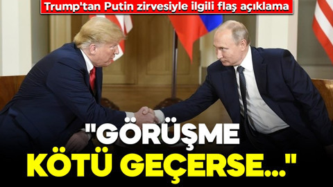Trump'tan Putin zirvesiyle ilgili flaş açıklama: "Görüşme kötü geçerse..."
