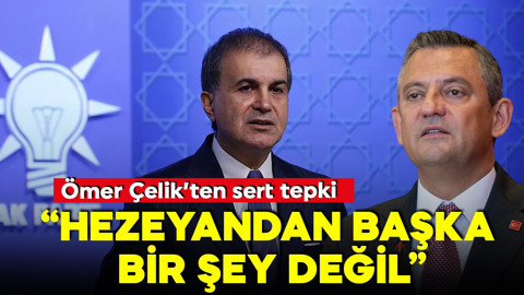 AK Parti Sözcüsü Ömer Çelik’ten Özgür Özel’e sert tepki: Hezeyandan başka bir şey değildir