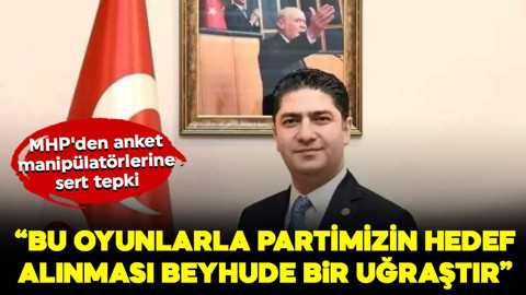 MHP'den anket manipülatörlerine sert tepki: "Bu oyunlarla partimizin hedef alınması beyhude bir uğraştır"