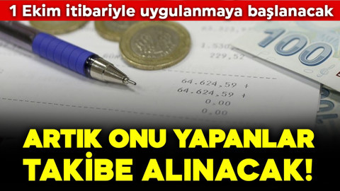 Artık onu yapanlar takibe alınacak! 1 Ekim itibariyle uygulanmaya başlanacak