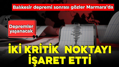 Balıkesir’de 6.1’lik deprem sonrası uyarı! Uzman isim İstanbul'u işaret etti! "Orta büyüklükte depremler yaşanacak"