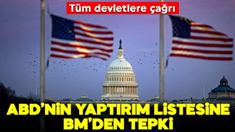 ABD’nin yaptırım listesine BM’den tepki: Tüm devletlere çağrı