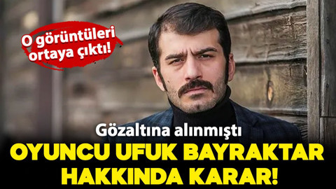 Ünlü oyuncu Ufuk Bayraktar gözaltına alınmıştı! Bayraktar'dan flaş açıklamalar!