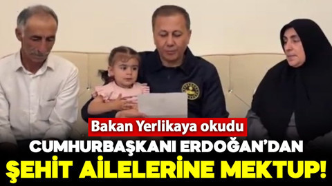 Bakan Yerlikaya okudu: Cumhurbaşkanı Erdoğan'dan şehit ailelerine mektup
