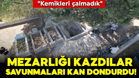 Mezarlığı kazdılar, savunmaları kan dondurdu! "Kemikleri çalmadık"