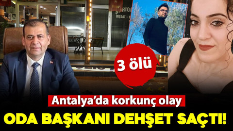 Antalya'da oda başkanı dehşet saçtı! 2 kişiyi öldürüp intihar etti