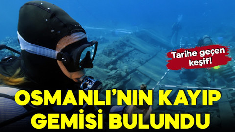 Osmanlı'nın kayıp gemisi bulundu: Tarihe geçen keşif!