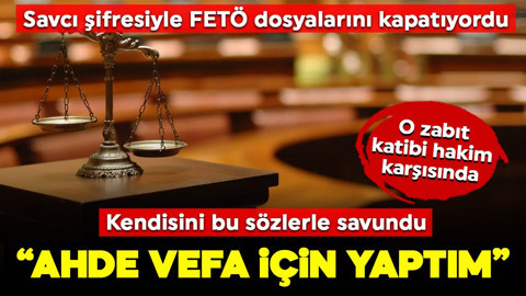 Savcı şifresiyle FETÖ dosyalarını kapatan zabıt katibi hakim karşısında: Kendisini bu sözlerle savundu: "Ahde vefa için yaptım"