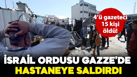 İsrail Gazze’deki Nasser Hastanesi’ne saldırdı: 15 kişi hayatını kaybetti