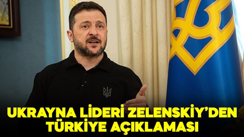 Ukrayna Devlet Başkanı Zelenskiy'den Türkiye açıklaması!