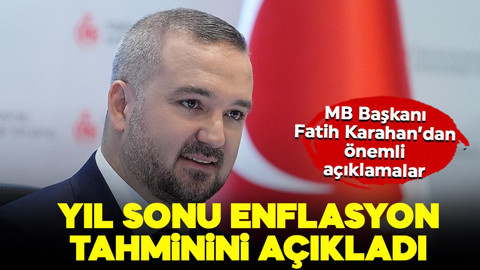 TCMB Başkanı Karahan yıl sonu enflasyon tahminini açıkladı