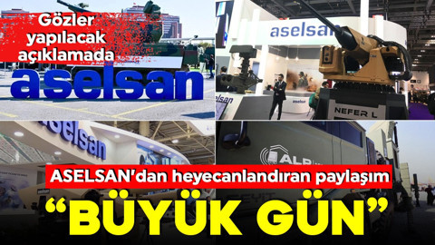 ASELSAN'dan heyecanlandıran paylaşım! 'Büyük gün'
