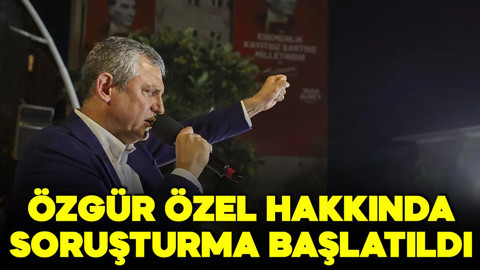 Özgür Özel hakkında soruşturma başlatıldı