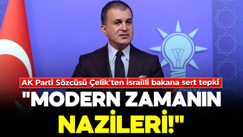 AK Parti Sözcüsü Ömer Çelik'ten İsrailli bakana sert tepki: "Modern zamanın nazileri"