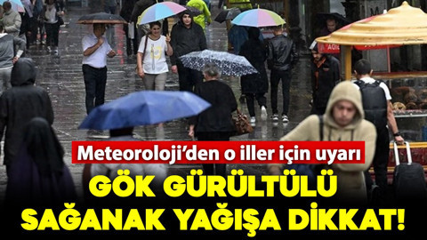 Meteoroloji'den sağanak yağmur ve gök gürültülü yağış uyarısı: İşte o iller!