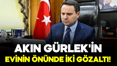 Başsavcı Akın Gürlek'in evini soran iki kişi gözaltına alındı