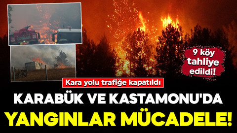Karabük ve Kastamonu'da yangınlar mücadele! Kara yolu trafiğe kapatıldı: 9 köy tahliye edildi