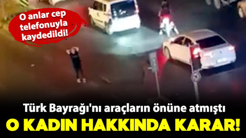Avcılar'da Türk Bayrağı'nı araçların önüne atmıştı! Gözaltına alınan kadın hakkında karar verildi